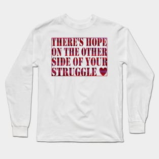 There is always hope Long Sleeve T-Shirt